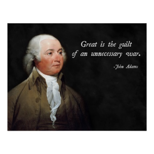Normal 1406570005 John Adams Anti War Quote Print R0fecae168c7f4f4baab171ab262962a4 Vhbx 8byvr 512