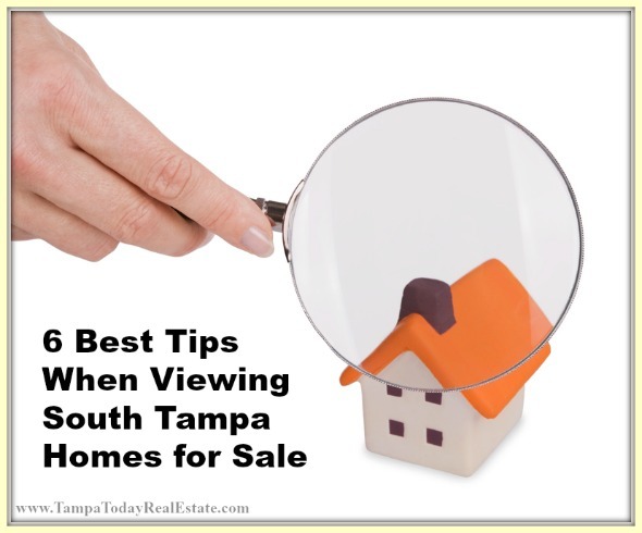 Remember these pointers when viewing a South Tampa home for sale.